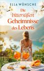 Ella Wünsche: Die bittersüßen Geheimnisse des Lebens, Buch