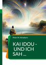 Peter M. Hirsekorn: Kai idou - und ich sah ..., Buch