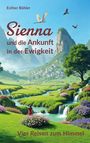 Esther Bühler: Sienna und die Ankunft in der Ewigkeit, Buch