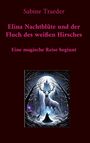 Sabine Traeder: Elina Nachtblüte und der Fluch des weißen Hirsches, Buch