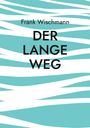 Frank Wischmann: Der lange Weg, Buch