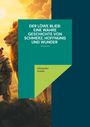 Alexander Armin: Der Löwe blieb Eine wahre Geschichte von Schmerz, Hoffnung und Wunder, Buch