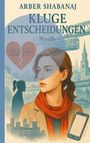 Arber Shabanaj: Kluge Entscheidungen, Buch
