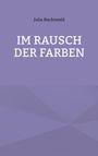 Julia Nachtwald: Im Rausch der Farben, Buch