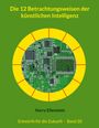 Harry Eilenstein: Die 12 Betrachtungsweisen der künstlichen Intelligenz, Buch