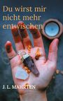 J. L. Mahrten: Du wirst mir nicht mehr entwischen, Buch