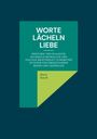 Horst Kusch: Worte lächeln Liebe, Buch