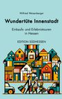 Wilfried Weisenberger: Wundertüte Innenstadt - Einkaufs- und Erlebnistouren in Hessen, Buch