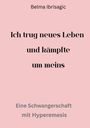 Belma Ibrisagic: Ich trug neues Leben und kämpfte um meins, Buch