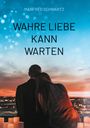 Manfred Schwartz: Wahre Liebe kann warten, Buch