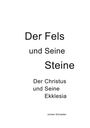 Jochen Schneider: Der Fels und seine Steine - Der Christus und Seine Ekklesia, Buch