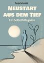 Tanja Schmidt: Neustart aus dem Tief, Buch