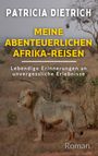 Patricia Dietrich: Meine abenteuerlichen Afrika-Reisen, Buch