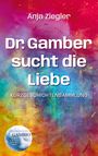 Anja Ziegler: Dr. Gamber sucht die Liebe, Buch