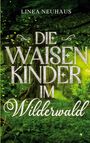 Linea Neuhaus: Die Waisenkinder im Wilderwald, Buch