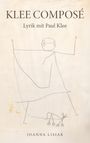 KLEE COMPOSÉ, Lyrik mit Paul Klee, JOANNA LISIAK. Skizzenhaftes Strichmännchen mit abstrakter Zeichnung darunter.
