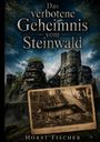 „Das verbotene Geheimnis vom Steinwald“, Foto von Felsen und einer Ruine. Im Vordergrund eine alte Fotografie der „Luisenhöhle im Steinwald“ mit Personen.