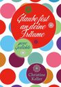 Christine Keller: Glaube fest an deine Träume, Buch