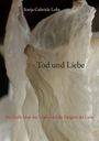 "Sonja Gabriele Lohr", "Tod und Liebe", "Die Endlichkeit des Lebens und die Ewigkeit der Liebe" in sanften Beige-Tönen.