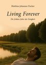 Matthias-Johannes Fischer: Living Forever, Buch