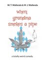 W. T. Wallenda: when grandma smokes a pipe, Buch