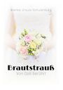 Wienke Ursula Schulenburg: Brautstrauß, Buch