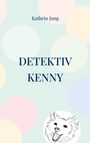 Kathrin Jung: Detektiv Kenny, Buch