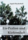 Ingrid Heyderhoff: Eispraliné und Kiefernduft, Buch