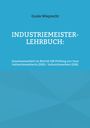 Guido Wieprecht: Industriemeister-Lehrbuch:, Buch