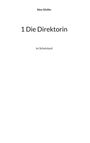 Alex Gfeller: 1 Die Direktorin, Buch