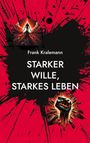 Frank Kralemann: Starker Wille, starkes Leben, Buch