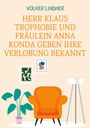 Volker Lindner: Herr Klaus Trophobie und Fräulein Anna Konda geben ihre Verlobung bekannt, Buch