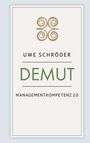 Uwe Schröder: Demut - Managementkompetenz 2.0, Buch
