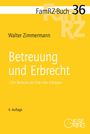 Gelbes Buchcover, Titel: "Betreuung und Erbrecht". Autor: Walter Zimmermann. FamRZ-Buch 36. 4. Auflage.