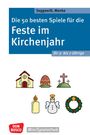 Ulrike Menke: Die 50 besten Spiele für die Feste im Kirchenjahr für 3- bis 7-Jährige, Buch