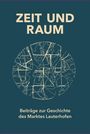 : Zeit und Raum. Beiträge zur Geschichte des Marktes Lauterhofen, Buch