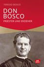 „TerESIO BOSCO, DON BOSCO, PRIESTER UND ERZIEHER.“ Schwarz-Weiß-Foto eines Mannes in Priesterkleidung.