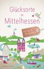 Andrea Reidt: Glücksorte in Mittelhessen, Buch