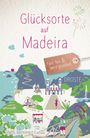 Steffi Memmert-Lunau: Glücksorte auf Madeira, Buch