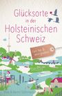 Birte Stährmann: Glücksorte in der Holsteinischen Schweiz, Buch