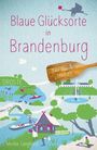 Marike Langhorst: Blaue Glücksorte in Brandenburg, Buch