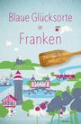 Susanne Fleischmann-Büttner: Blaue Glücksorte in Franken, Buch