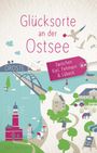 Jens Höhner: Glücksorte an der Ostsee. Zwischen Kiel, Fehmarn & Lübeck, Buch