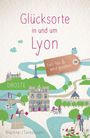 „Glücksorte in und um Lyon. Fahr hin & werd glücklich.“ Illustrationen von Sehenswürdigkeiten und Natur in Lyon.