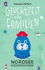 Valeska Helfert: Glückszeit für Familien - Nordsee. Niedersachsen, Buch