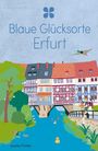 „Blaue Glücksorte Erfurt“ steht in großer Schrift. Eine farbenfrohe Illustration zeigt Fachwerkhäuser über einem Fluss.