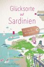 Buchtitel: "Glücksorte auf Sardinien". Etikett: "Fahr hin & werd glücklich". Illustration von Landschaft und Meer.