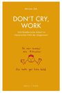 Miriam Zeh: Don't cry, work, Buch