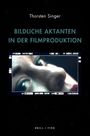 "Thorsten Singer. Bildliche Aktanten in der Filmproduktion. Bildschirmausschnitt eines Gesichts. Logo unten."