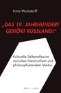 Titel: „Das 19. Jahrhundert gehört Russland!“ Untertitel: Kulturelle Selbstreflexion... Autor: Irina Wutsdorff.